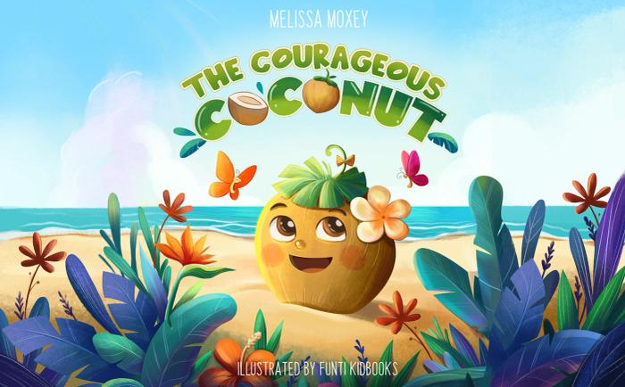 The Courageous Coconut | Mellisa Moxey